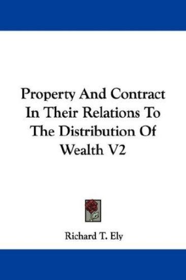 Property and Contract in Their Relations to the Distribution of Wealth