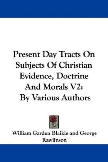 Present Day Tracts on Subjects of Christian Evidence, Doctrine and Morals