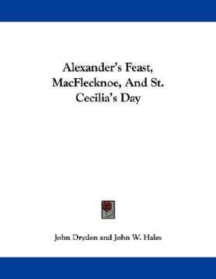 Alexander's Feast, Macflecknoe, and St. Cecilia's Day