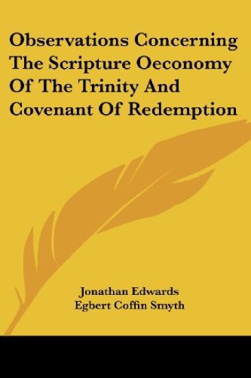 Observations Concerning the Scripture Oeconomy of the Trinity and Covenant of Redemption