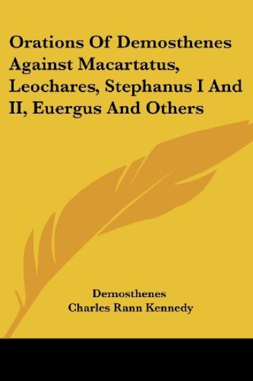Orations of Demosthenes Against Macartatus, Leochares, Stephanus I and II, Euergus and Others