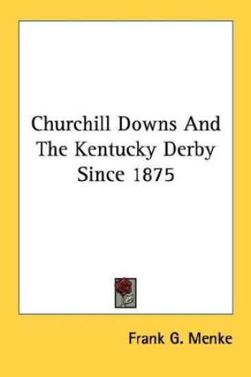 Churchill Downs and the Kentucky Derby Since 1875