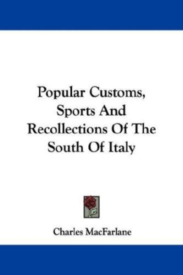 Popular Customs, Sports and Recollections of the South of Italy