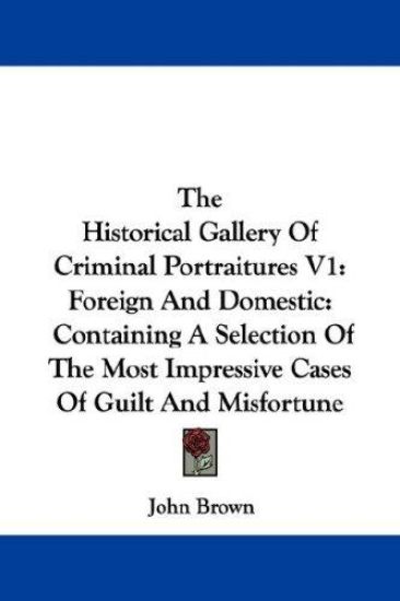 The Historical Gallery of Criminal Portraitures