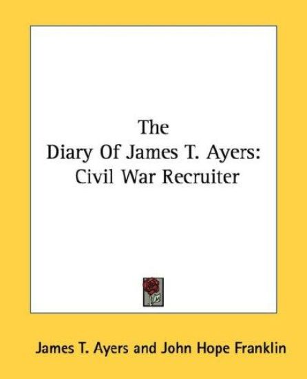 The Diary of James T. Ayers: Civil War Recruiter