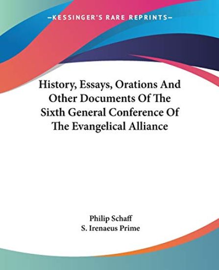History, Essays, Orations and Other Documents of the Sixth General Conference of the Evangelical Alliance