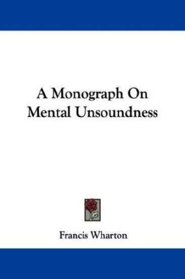 A Monograph on Mental Unsoundness
