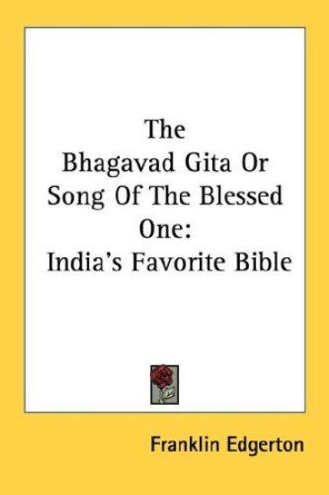 The Bhagavad Gita or Song of the Blessed One