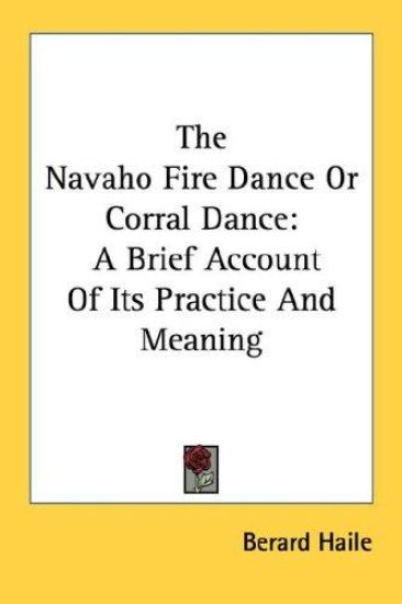 The Navaho Fire Dance or Corral Dance