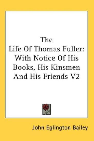 The Life of Thomas Fuller, With Notice of His Books, His Kinsmen and His Friends