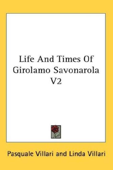 Life And Times Of Girolamo Savonarola V2