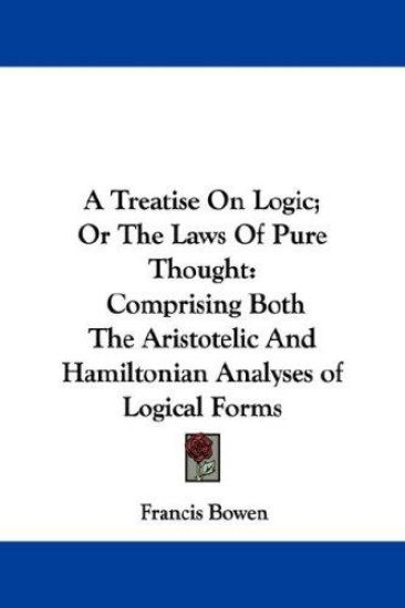Treatise On Logic; Or The Laws Of Pure Thought