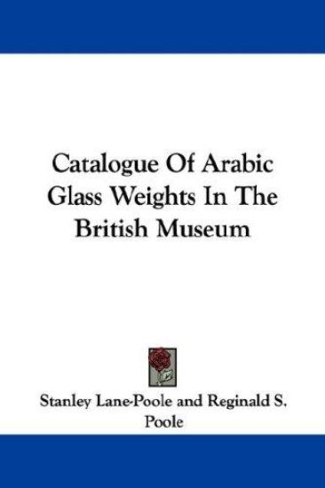 Catalogue of Arabic Glass Weights in the British Museum