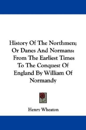 History of the Northmen; or Danes and Normans