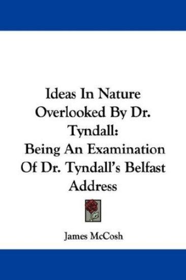 Ideas in Nature Overlooked by Dr. Tyndall