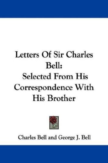 Letters of Sir Charles Bell