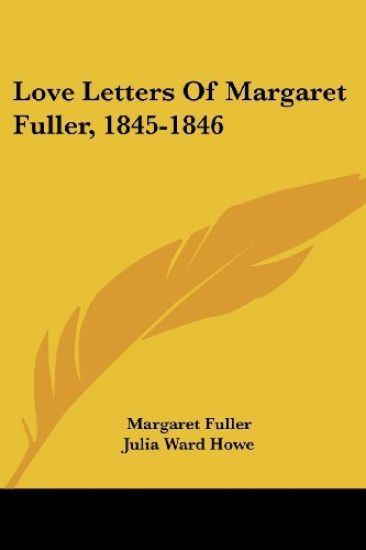 Love Letters of Margaret Fuller, 1845-1846