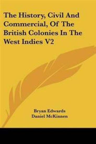 History, Civil And Commercial, Of The British Colonies In The West Indies V2