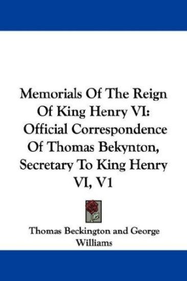 Memorials of the Reign of King Henry VI