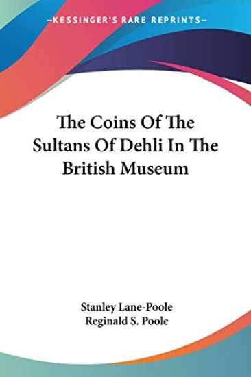 The Coins of the Sultans of Dehli in the British Museum