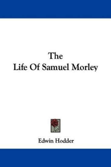 The Life of Samuel Morley