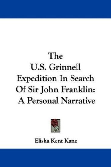 The U.s. Grinnell Expedition in Search of Sir John Franklin