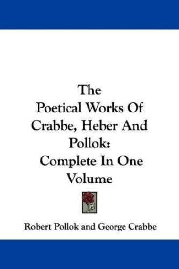 The Poetical Works of Crabbe, Heber and Pollok