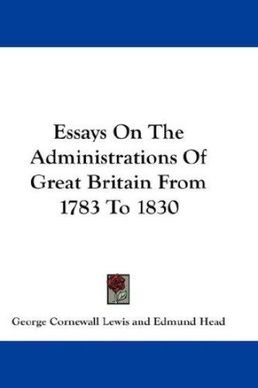 Essays on the Administrations of Great Britain from 1783 to 1830