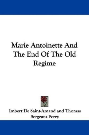 Marie Antoinette And The End Of The Old Regime