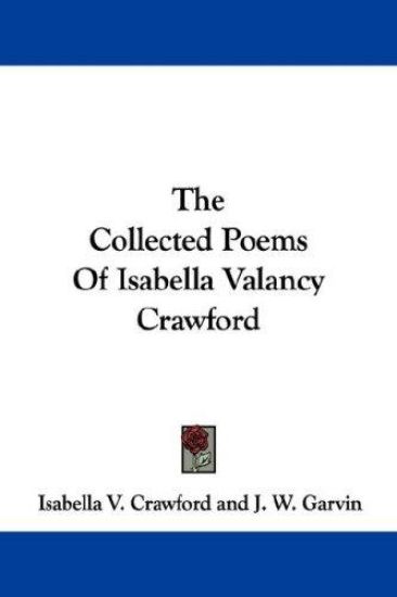 The Collected Poems Of Isabella Valancy Crawford
