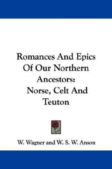 Romances And Epics Of Our Northern Ancestors
