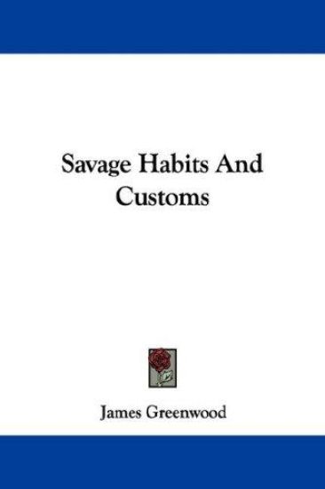 Savage Habits And Customs