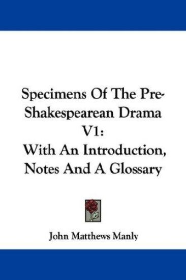 Specimens Of The Pre-Shakespearean Drama