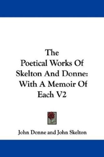 The Poetical Works Of Skelton And Donne