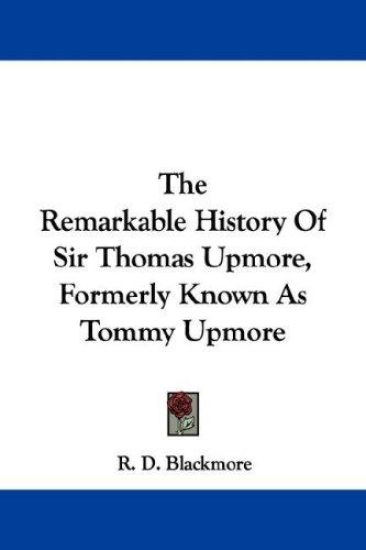 The Remarkable History of Sir Thomas Upmore, Formerly Known As Tommy Upmore