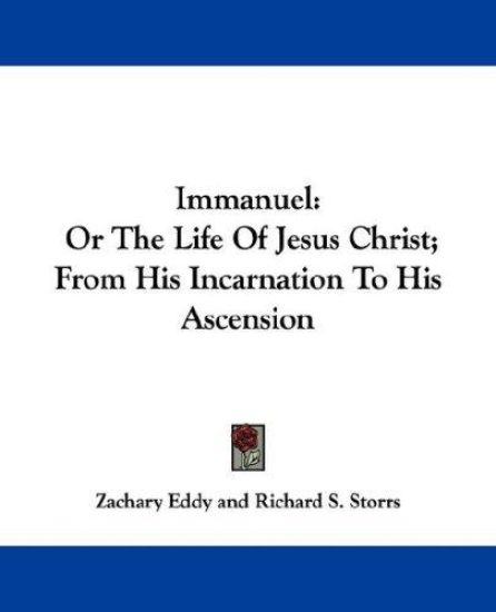 Immanuel, or the Life of Jesus Christ: from His Incarnation to His Ascension