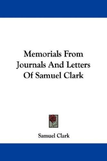 Memorials from Journals and Letters of Samuel Clark