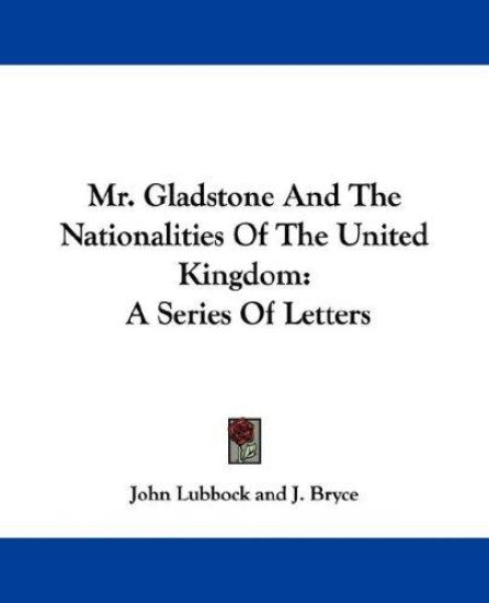 Mr. Gladstone and the Nationalities of the United Kingdom