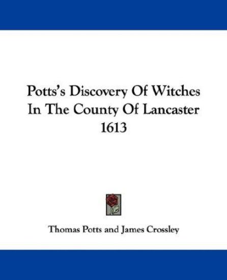 Potts's Discovery of Witches in the County of Lancaster 1613