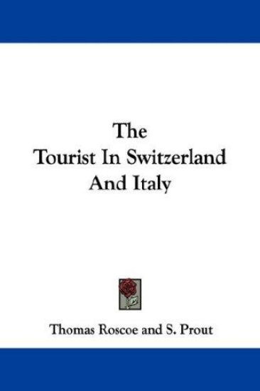 The Tourist in Switzerland and Italy – Thomas Roscoe, kirjan kansikuva