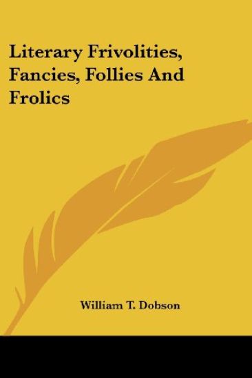 Literary Frivolities, Fancies, Follies and Frolics