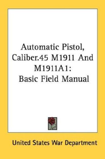 Automatic Pistol, Caliber.45 M1911 and M1911a1