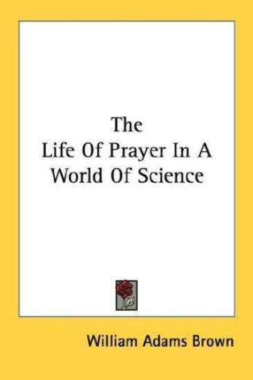 The Life of Prayer in a World of Science