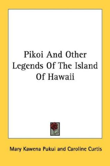 Pikoi and Other Legends of the Island of Hawaii