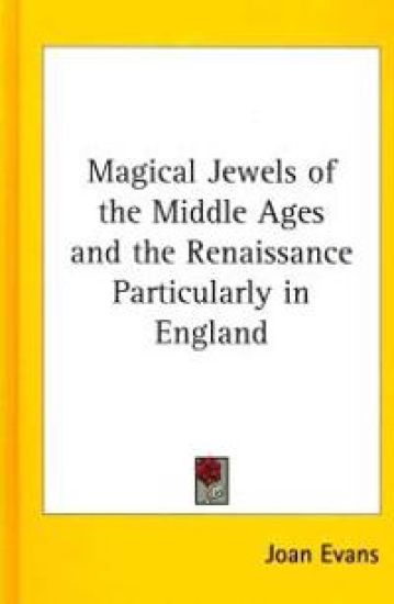 Magical Jewels of the Middle Ages and the Renaissance Particularly in England