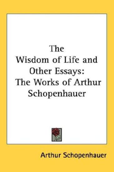 The Wisdom of Life and Other Essays
