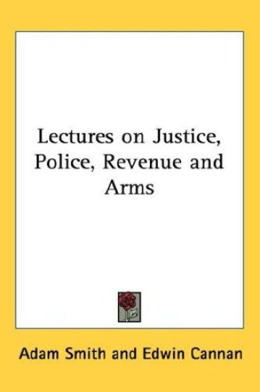 Lectures on Justice, Police, Revenue and Arms