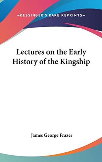 Lectures on the Early History of the Kingship