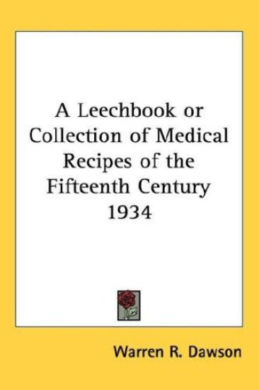 A Leechbook or Collection of Medical Recipes of the Fifteenth Century