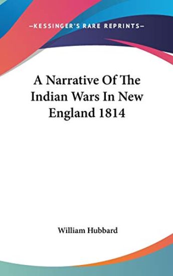A Narrative of the Indian Wars in New England